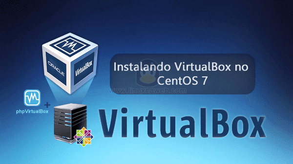 Instalando VirtualBox + phpVirtualBox no CentOS 7