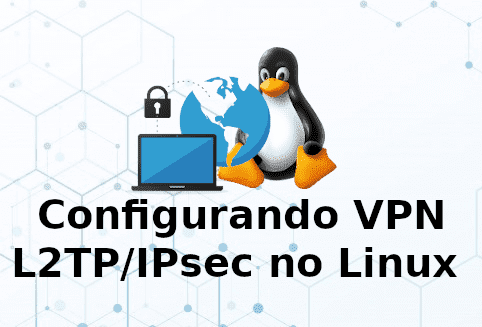 Configurando VPN L2TP/IPsec no Linux